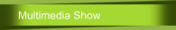 Multimedia Show