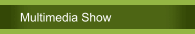 Multimedia Show